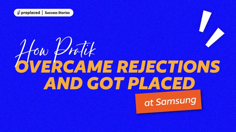 How Pratik Overcame Rejections and Got Placed at Samsung